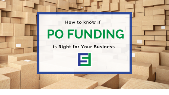 How to Know if PO Funding is Right for Your Business