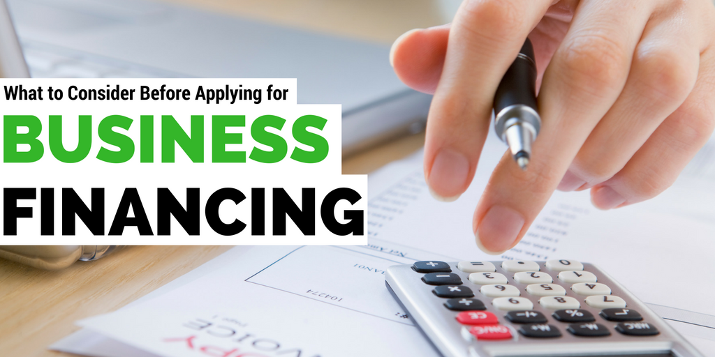 What to Consider Before Applying for Business Financing