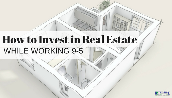 How to Invest in Real Estate While Working 9-5